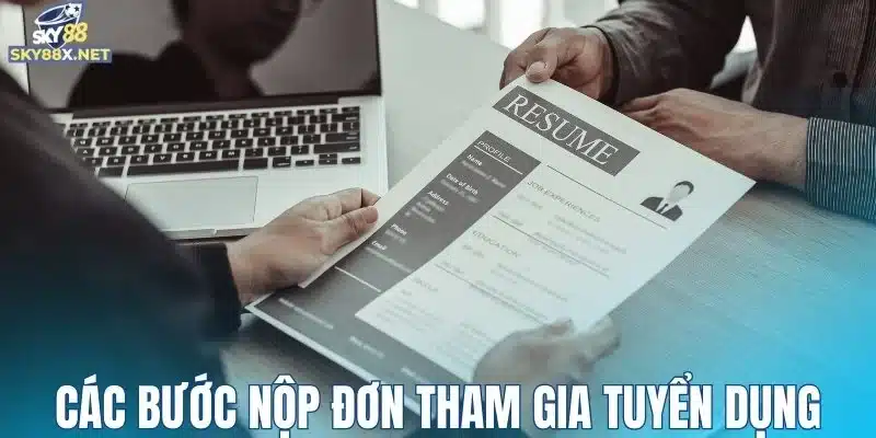 Các bước nộp đơn tham gia tuyển dụng Sky88