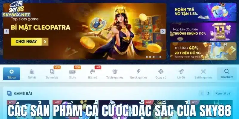 Các sản phẩm cá cược đặc sắc của Sky88