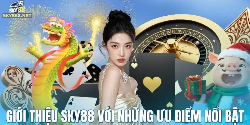 Giới thiệu Sky88 với những ưu điểm nổi bật khi tham gia