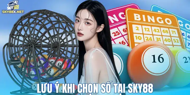 Lưu ý khi chọn số tại Sky88