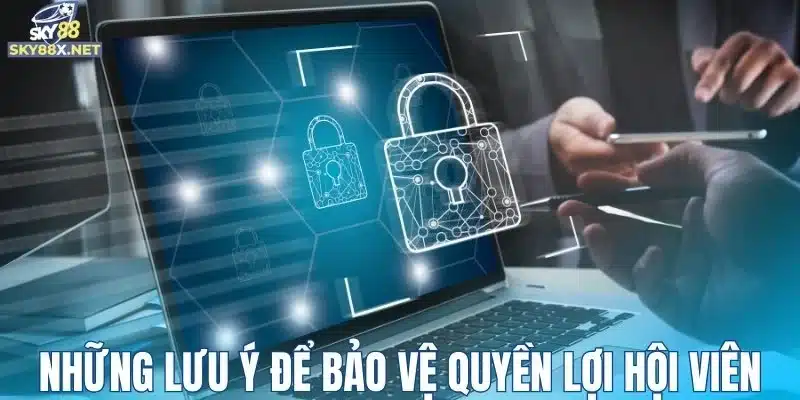 Những điểm cần lưu ý để bảo vệ quyền lợi hội viên