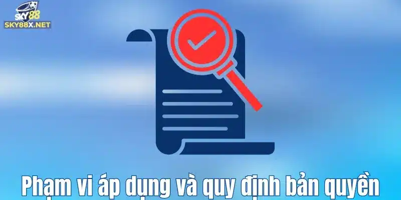 Phạm vi áp dụng và quy định bản quyền