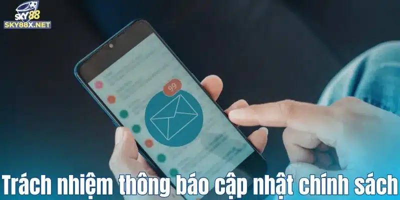 Trách nhiệm thông báo cập nhật chính sách