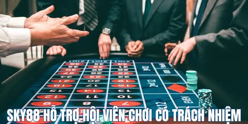 Sky88 hỗ trợ hội viên chơi có trách nhiệm